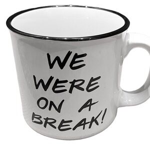 FRIENDS THE TELEVISION SERIES “WE WERE ON A BREAK” Coffee or Tea MUG 16oz